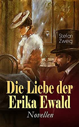 Die Liebe der Erika Ewald Novellen